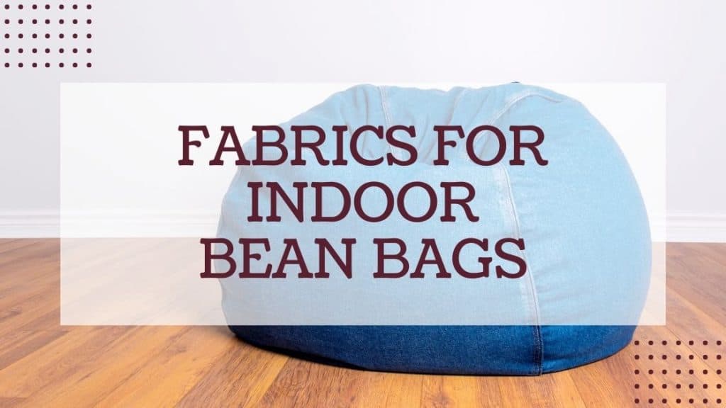 fabrics for indoor bean bags