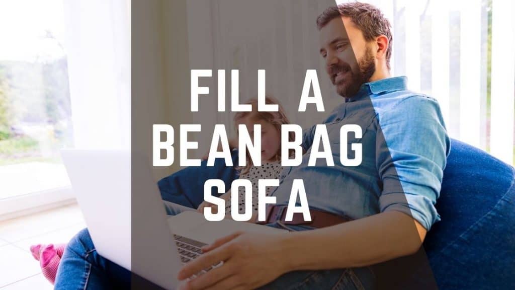 Fill a bean bag sofa