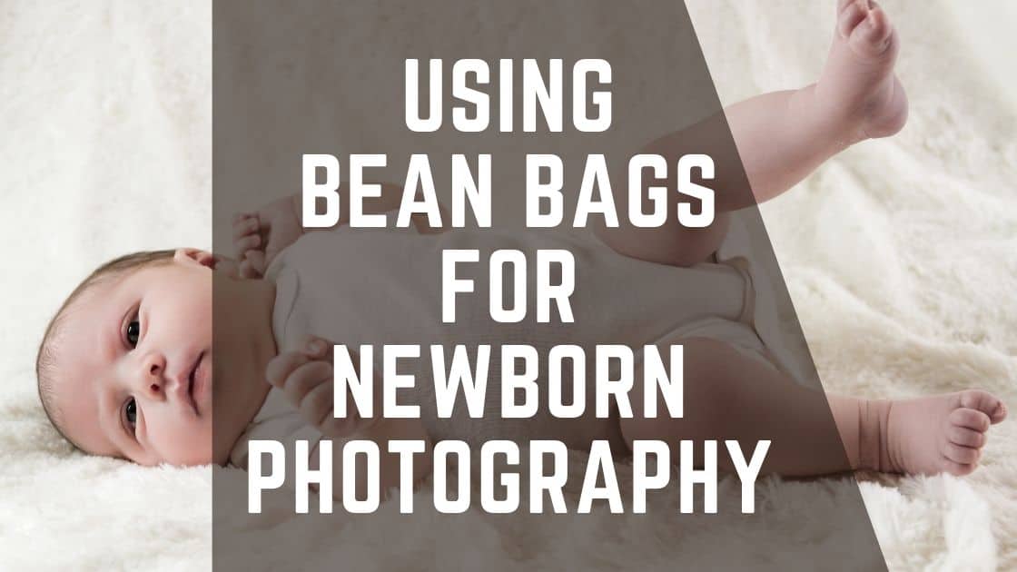 How to Use a Bean Bag for Newborn Photography? Bean Bags Expert