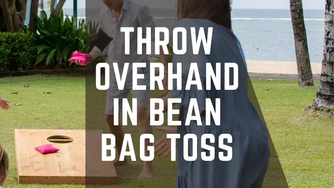 Throw Overhand in Bean Bag Toss